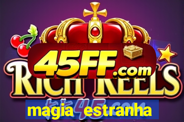 magia estranha filme completo dublado online